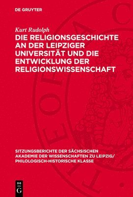 bokomslag Die Religionsgeschichte an Der Leipziger Universität Und Die Entwicklung Der Religionswissenschaft: Ein Beitrag Zur Wissenschaftsgeschichte Und Zum Pr