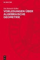 Vorlesungen Über Algebraische Geometrie 1