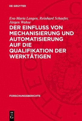 Eva-Maria Langen, Reinhard Schaefer, Jürgen Wahse - Der Einfluss Von Mechanisierung Und Automatisierung Auf Die Qualifikation Der Werktätigen, Inbunden