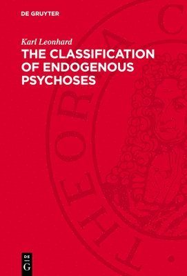 bokomslag The Classification of Endogenous Psychoses