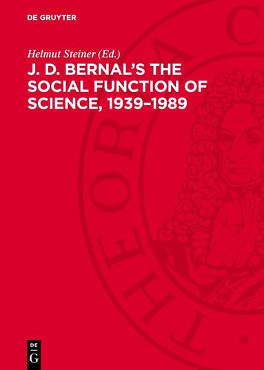 Helmut Steiner - J. D. Bernal's The social function of science, 1939–1989, Inbunden