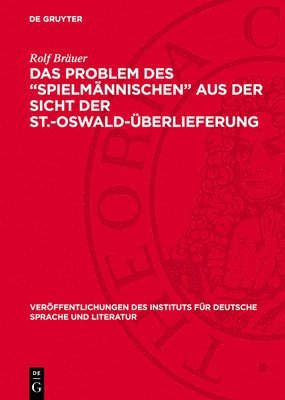 Rolf Bräuer - Das Problem Des "Spielmännischen" Aus Der Sicht Der St.-Oswald-Überlieferung, Inbunden