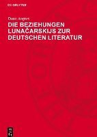 bokomslag Die Beziehungen Luna&#269;arskijs Zur Deutschen Literatur