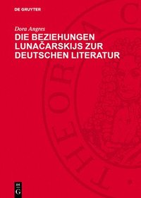 bokomslag Die Beziehungen Luna?arskijs Zur Deutschen Literatur