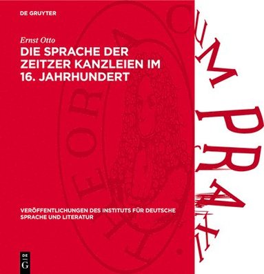Ernst Otto - Die Sprache Der Zeitzer Kanzleien Im 16. Jahrhundert, Inbunden