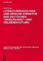bokomslag Literatursoziologie Und Epische Struktur Der Deutschen 'Spielmanns'- Und Heldendichtung
