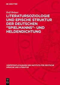 bokomslag Literatursoziologie Und Epische Struktur Der Deutschen "Spielmanns"- Und Heldendichtung