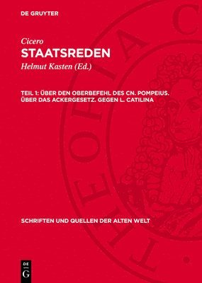 Cicero, Helmut Kasten - Über Den Oberbefehl Des Cn. Pompeius. Über Das Ackergesetz. Gegen L. Catilina, Inbunden