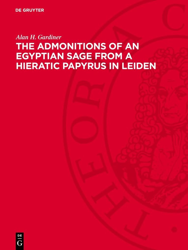 Admonitions of an Egyptian Sage from a Hieratic Papyrus in Leiden