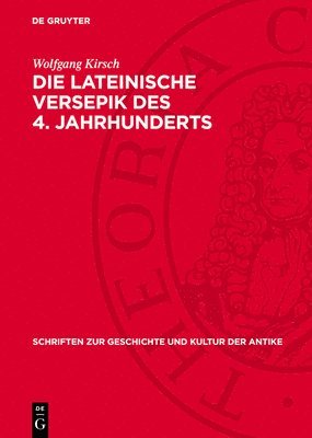 Wolfgang Kirsch - Die Lateinische Versepik Des 4. Jahrhunderts, Inbunden