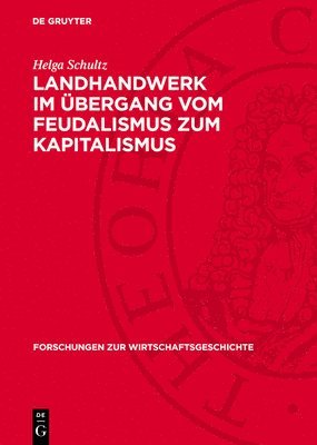 Helga Schultz - Landhandwerk Im Übergang Vom Feudalismus Zum Kapitalismus, Inbunden