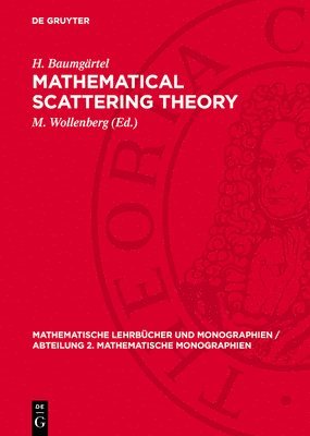 H Baumgärtel, M Wollenberg - Mathematical Scattering Theory, Inbunden
