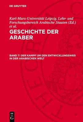 Der Zusammenbruch Des Imperialistischen Kolonialsystems Und Der Kampf Der Arabischen Befreiungsbewegung Um Sozialen Fortschritt (1945 Bis Zur Gegenwar 1