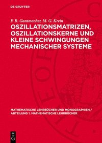 bokomslag Oszillationsmatrizen, Oszillationskerne Und Kleine Schwingungen Mechanischer Systeme