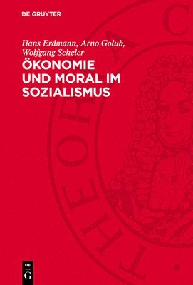 bokomslag Ökonomie Und Moral Im Sozialismus: Zur Dialektik Von Materiellen Verhältnissen Und Moral Beim Aufbau Der Sozialistischen Gesellschaft