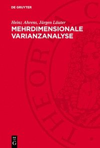 bokomslag Mehrdimensionale Varianzanalyse: Hypothesenprüfung, Dimensionserniedrigung, Diskrimination Bei Multivariaten Beobachtungen