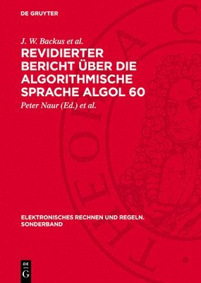 J. W. Backus Et Al, J. W. Backus et al., Peter Naur, Gerhard Zielke - Revidierter Bericht Über Die Algorithmische Sprache ALGOL 60: Bericht Über Eingabe- Und Ausgabeprozeduren Für ALGOL 60, Inbunden
