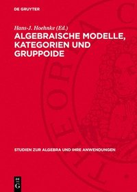 bokomslag Algebraische Modelle, Kategorien Und Gruppoide