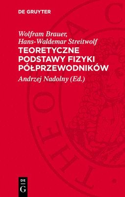 Wolfram Brauer, Hans-Waldemar Streitwolf, Andrzej Nadolny - Teoretyczne Podstawy Fizyki Pólprzewodników, Inbunden