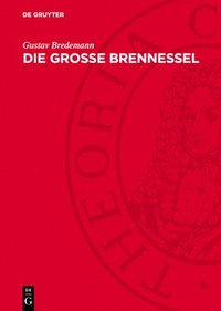 bokomslag Die Grosse Brennessel: Urtica Dioica L. Forschungen Über Ihren Anbau Zur Fasergewinnung