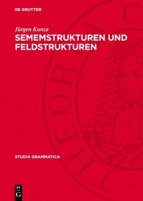 Jürgen Kunze - Sememstrukturen Und Feldstrukturen, Inbunden