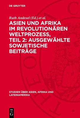Ruth Andexel Et Al - Asien Und Afrika Im Revolutionären Weltprozess, Teil 2: Ausgewählte Sowjetische Beiträge, Inbunden