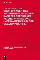 bokomslag Grundfragen Des Antiimperialistischen Kampfes Der Völker Asiens, Afr&#305;kas Und Lateinamerikas in Der Gegenwart, Teil 1