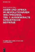bokomslag Asien Und Afrika Im Revolutionären Weltprozess, Teil 1: Ausgewählte Sowjetische Beiträge