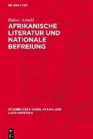 bokomslag Afrikanische Literatur Und Nationale Befreiung: Menschenbild Und Gesellschaftskonzeption Im Prosawerk Shaaban Roberts