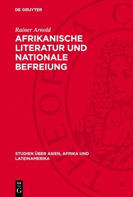 bokomslag Afrikanische Literatur Und Nationale Befreiung: Menschenbild Und Gesellschaftskonzeption Im Prosawerk Shaaban Roberts