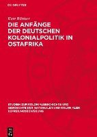 bokomslag Die Anfänge Der Deutschen Kolonialpolitik in Ostafrika: Eine Kritische Untersuchung an Hand Unveröffentlichter Quellen