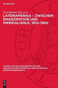 bokomslag Lateinamerika - Zwischen Emanzipation Und Imperialismus, 1810-1960