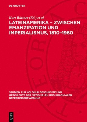 Kurt Büttner, Manfred Kossok - Lateinamerika - Zwischen Emanzipation Und Imperialismus, 1810-1960, Inbunden