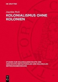 bokomslag Kolonialismus Ohne Kolonien: Der Deutsche Imperialismus Und China 1937