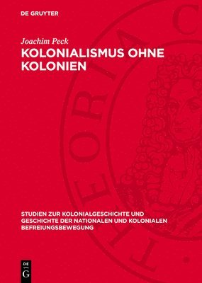 Joachim Peck - Kolonialismus Ohne Kolonien, Inbunden