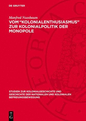 Manfred Nussbaum - Vom "Kolonialenthusiasmus" Zur Kolonialpolitik Der Monopole, Inbunden