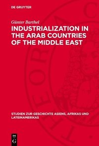 bokomslag Industrialization in the Arab Countries of the Middle East