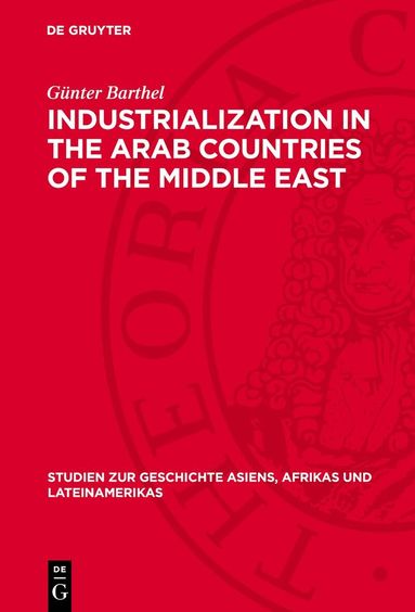 Günter Barthel - Industrialization in the Arab Countries of the Middle East, Inbunden