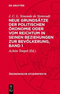 bokomslag Neue Grundsätze Der Politischen Ökonomie Oder Vom Reichtum in Seinen Beziehungen Zur Bevölkerung, Band 1