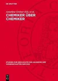 bokomslag Chemiker Über Chemiker: Wahlvorschläge Zur Aufnahme Von Chemikern in Die Berliner Akademie 1822-1925, Von Eilhard Mitscherlich Bis Max Bodenstein. Ein