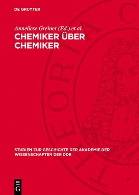 bokomslag Chemiker Über Chemiker: Wahlvorschläge Zur Aufnahme Von Chemikern in Die Berliner Akademie 1822-1925, Von Eilhard Mitscherlich Bis Max Bodenst