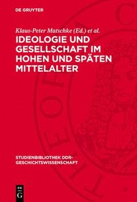 bokomslag Ideologie Und Gesellschaft Im Hohen Und Späten Mittelalter