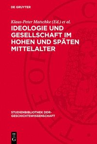 bokomslag Ideologie Und Gesellschaft Im Hohen Und Späten Mittelalter