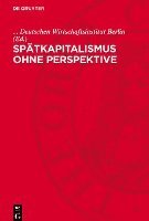 bokomslag Spätkapitalismus Ohne Perspektive: Tendenzen Und Widersprüche Des Westdeutschen Imperialismus Am Ende Der 60er Jahre