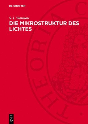 bokomslag Die Mikrostruktur Des Lichtes: Untersuchungen Und Grundgedanken