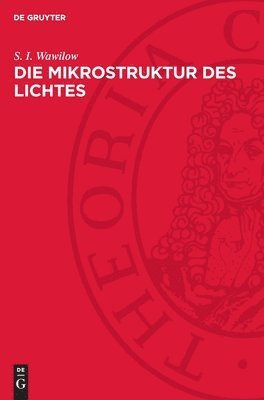 Die Mikrostruktur Des Lichtes: Untersuchungen Und Grundgedanken 1