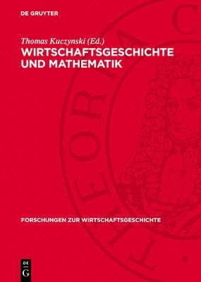 Thomas Kuczynski - Wirtschaftsgeschichte Und Mathematik, Inbunden
