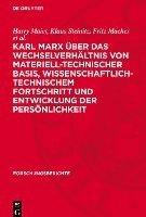 bokomslag Karl Marx Über Das Wechselverhältnis Von Materiell-Technischer Basis, Wissenschaftlich-Technischem Fortschritt Und Entwicklung Der Persönlichkeit