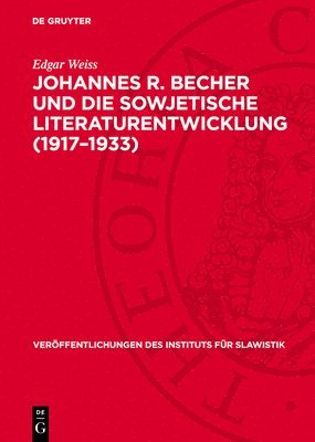 Johannes R. Becher Und Die Sowjetische Literaturentwicklung (1917-1933) 1