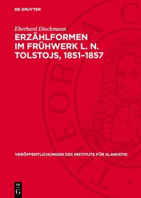 Eberhard Dieckmann - Erzählformen Im Frühwerk L. N. Tolstojs, 1851-1857, Inbunden